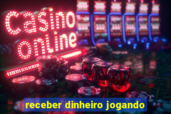 receber dinheiro jogando